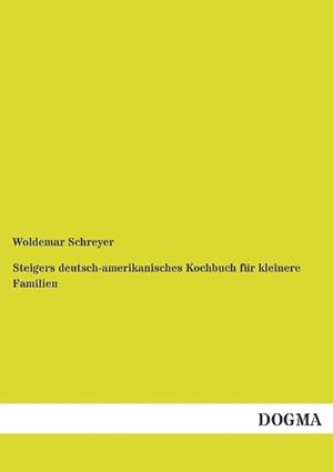 Seller image for Steigers deutsch-amerikanisches Kochbuch fr kleinere Familien for sale by BuchWeltWeit Ludwig Meier e.K.
