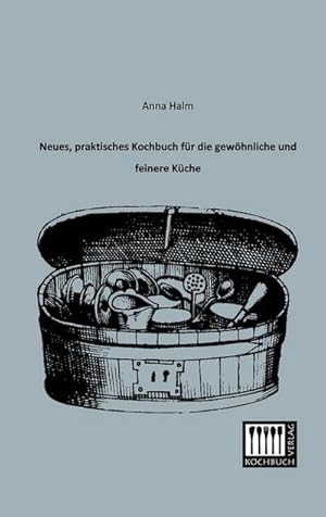 Seller image for Neues, praktisches Kochbuch fr die gewhnliche und feinere Kche for sale by BuchWeltWeit Ludwig Meier e.K.