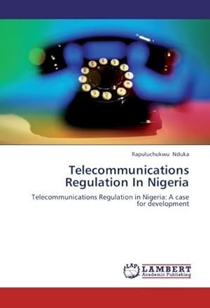 Immagine del venditore per Telecommunications Regulation In Nigeria venduto da BuchWeltWeit Ludwig Meier e.K.