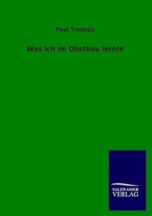 Immagine del venditore per Was ich im Obstbau lernte venduto da BuchWeltWeit Ludwig Meier e.K.