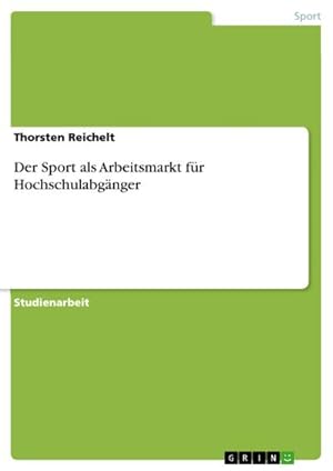 Seller image for Der Sport als Arbeitsmarkt fr Hochschulabgnger for sale by BuchWeltWeit Ludwig Meier e.K.