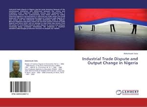 Imagen del vendedor de Industrial Trade Dispute and Output Change in Nigeria a la venta por BuchWeltWeit Ludwig Meier e.K.