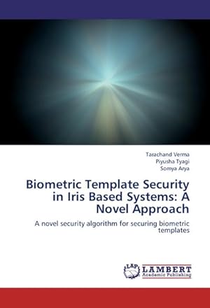 Imagen del vendedor de Biometric Template Security in Iris Based Systems: A Novel Approach a la venta por BuchWeltWeit Ludwig Meier e.K.