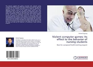 Seller image for Violent computer games: Its effect to the behavior of nursing students for sale by BuchWeltWeit Ludwig Meier e.K.