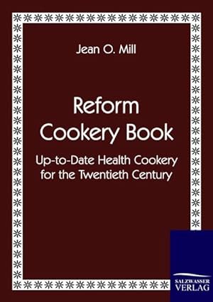 Image du vendeur pour Reform Cookery Book mis en vente par BuchWeltWeit Ludwig Meier e.K.