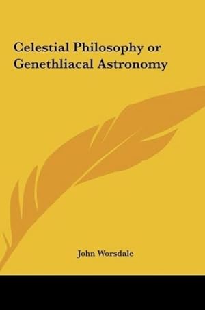 Seller image for Celestial Philosophy or Genethliacal Astronomy for sale by BuchWeltWeit Ludwig Meier e.K.