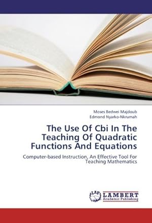 Imagen del vendedor de The Use Of Cbi In The Teaching Of Quadratic Functions And Equations a la venta por BuchWeltWeit Ludwig Meier e.K.