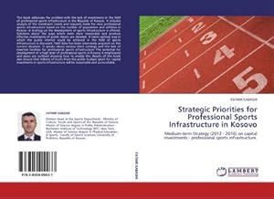 Imagen del vendedor de Strategic Priorities for Professional Sports Infrastructure in Kosovo a la venta por BuchWeltWeit Ludwig Meier e.K.