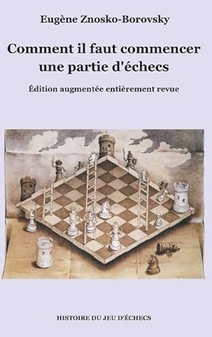 Immagine del venditore per Comment il faut commencer une partie d'�checs venduto da BuchWeltWeit Ludwig Meier e.K.