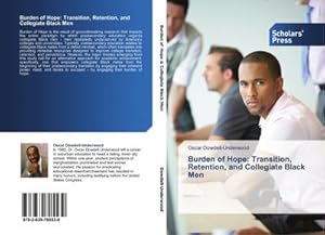 Seller image for Burden of Hope: Transition, Retention, and Collegiate Black Men for sale by BuchWeltWeit Ludwig Meier e.K.