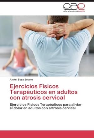 Seller image for Ejercicios Fsicos Teraputicos en adultos con atrosis cervical for sale by BuchWeltWeit Ludwig Meier e.K.