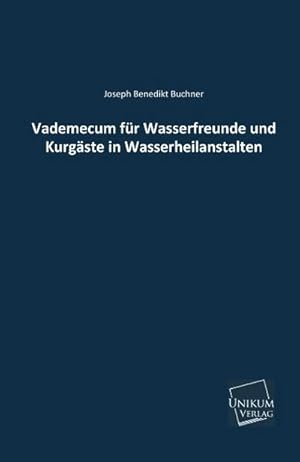 Imagen del vendedor de Vademecum fr Wasserfreunde und Kurgste in Wasserheilanstalten a la venta por BuchWeltWeit Ludwig Meier e.K.