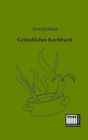 Seller image for Grndliches Kochbuch for sale by BuchWeltWeit Ludwig Meier e.K.
