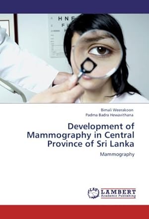 Immagine del venditore per Development of Mammography in Central Province of Sri Lanka venduto da BuchWeltWeit Ludwig Meier e.K.