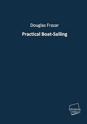 Seller image for Practical Boat-Sailing for sale by BuchWeltWeit Ludwig Meier e.K.