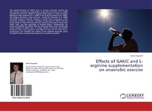 Imagen del vendedor de Effects of GAKIC and L-arginine supplementation on anaerobic exercise a la venta por BuchWeltWeit Ludwig Meier e.K.