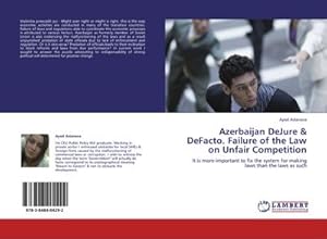 Imagen del vendedor de Azerbaijan DeJure & DeFacto. Failure of the Law on Unfair Competition a la venta por BuchWeltWeit Ludwig Meier e.K.