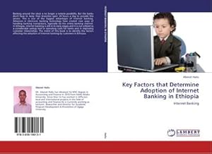 Imagen del vendedor de Key Factors that Determine Adoption of Internet Banking in Ethiopia a la venta por BuchWeltWeit Ludwig Meier e.K.