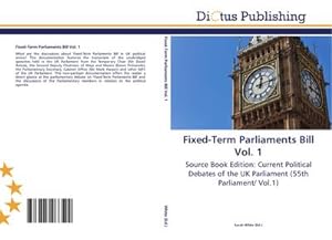 Seller image for Fixed-Term Parliaments Bill Vol. 1 for sale by BuchWeltWeit Ludwig Meier e.K.