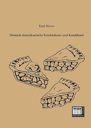 Seller image for Deutsch-Amerikanische Feinbckerei und Konditorei for sale by BuchWeltWeit Ludwig Meier e.K.