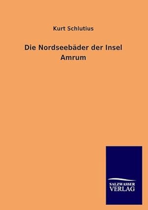 Seller image for Die Nordseebder der Insel Amrum for sale by BuchWeltWeit Ludwig Meier e.K.