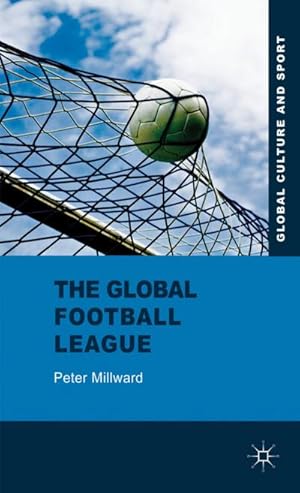 Seller image for The Global Football League: Transnational Networks, Social Movements and Sport in the New Media Age for sale by BuchWeltWeit Ludwig Meier e.K.