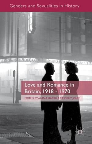 Imagen del vendedor de Love and Romance in Britain, 1918 - 1970 a la venta por BuchWeltWeit Ludwig Meier e.K.