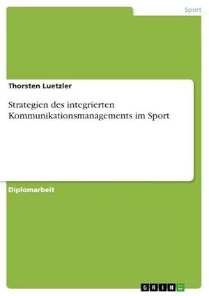 Immagine del venditore per Strategien des integrierten Kommunikationsmanagements im Sport venduto da BuchWeltWeit Ludwig Meier e.K.