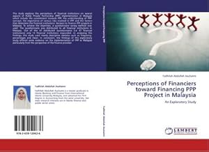 Imagen del vendedor de Perceptions of Financiers toward Financing PPP Project in Malaysia a la venta por BuchWeltWeit Ludwig Meier e.K.