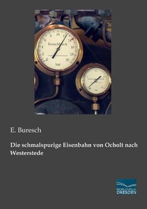 Seller image for Die schmalspurige Eisenbahn von Ocholt nach Westerstede for sale by BuchWeltWeit Ludwig Meier e.K.