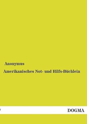 Seller image for Amerikanisches Not- und Hilfs-Bchlein for sale by BuchWeltWeit Ludwig Meier e.K.