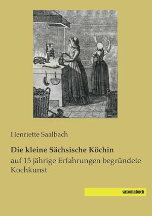 Seller image for Die kleine Schsische Kchin for sale by BuchWeltWeit Ludwig Meier e.K.