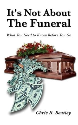 Seller image for It's Not About the Funeral-What You Need to Know Before You Go for sale by BuchWeltWeit Ludwig Meier e.K.