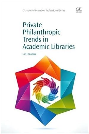 Immagine del venditore per Private Philanthropic Trends in Academic Libraries venduto da BuchWeltWeit Ludwig Meier e.K.