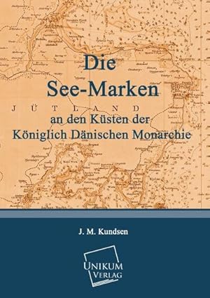 Imagen del vendedor de Die See-Marken an den Ksten der Kniglich Dnischen Monarchie a la venta por BuchWeltWeit Ludwig Meier e.K.