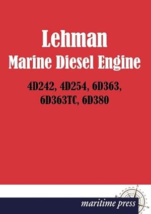 Bild des Verkufers fr LEHMAN MARINE DIESEL ENGINE 4D242, 4D254, 6D363, 6D363TC, 6D380 zum Verkauf von BuchWeltWeit Ludwig Meier e.K.