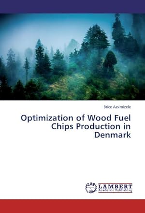 Imagen del vendedor de Optimization of Wood Fuel Chips Production in Denmark a la venta por BuchWeltWeit Ludwig Meier e.K.
