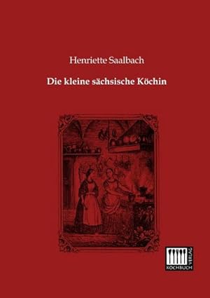 Seller image for Die kleine schsische Kchin for sale by BuchWeltWeit Ludwig Meier e.K.