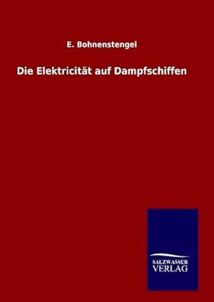 Image du vendeur pour Die Elektricitt auf Dampfschiffen mis en vente par BuchWeltWeit Ludwig Meier e.K.