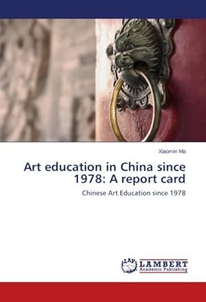 Bild des Verkufers fr Art education in China since 1978: A report card zum Verkauf von BuchWeltWeit Ludwig Meier e.K.