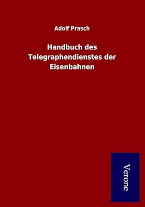 Seller image for Handbuch des Telegraphendienstes der Eisenbahnen for sale by BuchWeltWeit Ludwig Meier e.K.