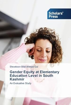 Seller image for Gender Equity at Elementary Education Level in South Kashmir for sale by BuchWeltWeit Ludwig Meier e.K.