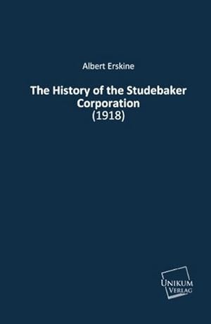 Seller image for The History of the Studebaker Corporation for sale by BuchWeltWeit Ludwig Meier e.K.