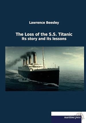 Imagen del vendedor de The Loss of the S.S. Titanic a la venta por BuchWeltWeit Ludwig Meier e.K.