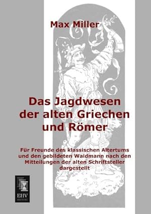 Image du vendeur pour Das Jagdwesen der alten Griechen und Rmer mis en vente par BuchWeltWeit Ludwig Meier e.K.