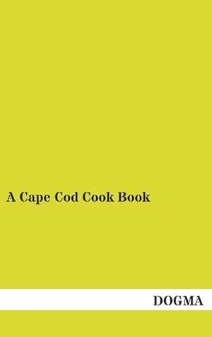 Imagen del vendedor de A Cape Cod Cook Book a la venta por BuchWeltWeit Ludwig Meier e.K.