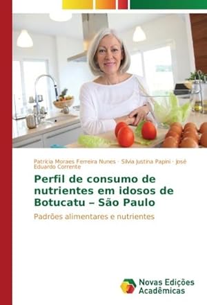 Seller image for Perfil de consumo de nutrientes em idosos de Botucatu  So Paulo for sale by BuchWeltWeit Ludwig Meier e.K.