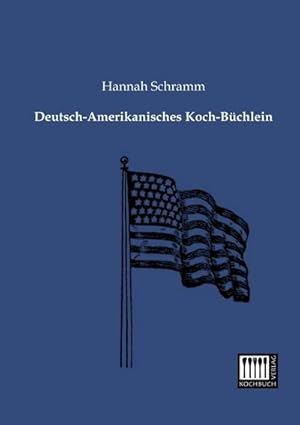 Image du vendeur pour Deutsch-Amerikanisches Koch-Bchlein mis en vente par BuchWeltWeit Ludwig Meier e.K.