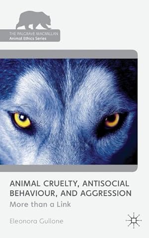 Image du vendeur pour Animal Cruelty, Antisocial Behaviour, and Aggression: More Than a Link mis en vente par BuchWeltWeit Ludwig Meier e.K.