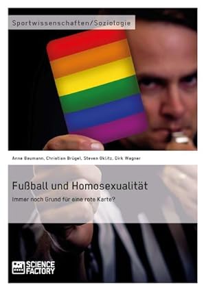 Imagen del vendedor de Fuball und Homosexualitt. Immer noch Grund fr eine rote Karte? a la venta por BuchWeltWeit Ludwig Meier e.K.